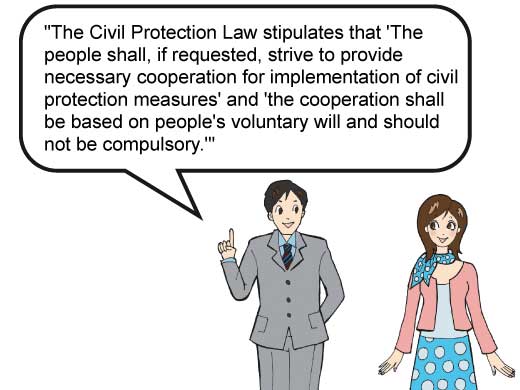 “The Civil Protection Law stipulates that ‘The people shall, if requested, strive to provide necessary cooperation for implementation of civil protection measures’ and ‘the cooperation shall be based on people’s voluntary will and should not be compulsory.’”